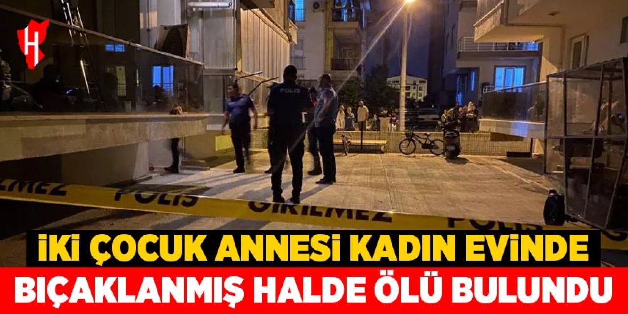 İki çocuk annesi kadın ölü bulundu