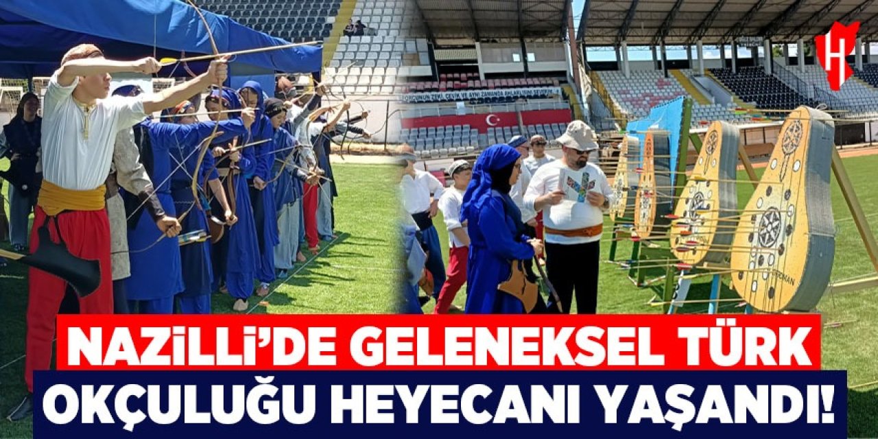 Nazilli’de Geleneksel Türk Okçuluğu heyecanı