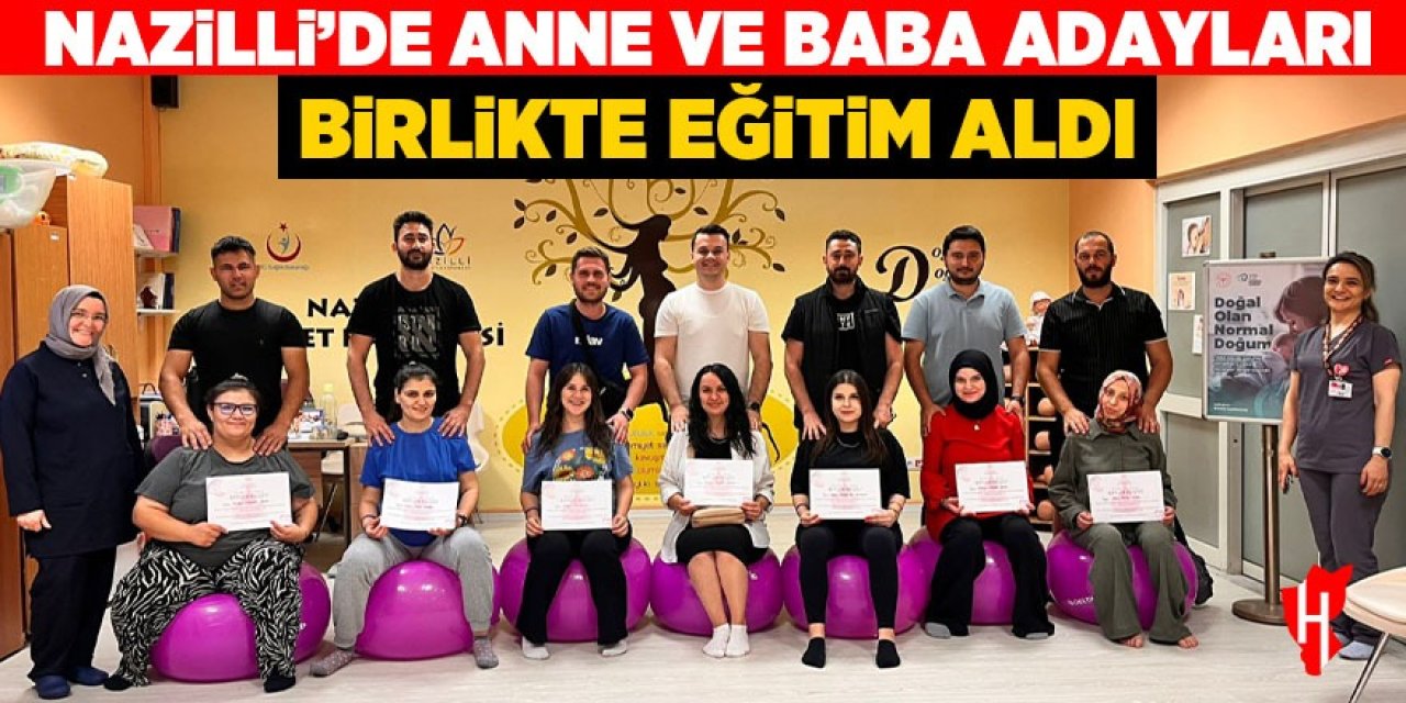 Nazilli’de anne ve baba adayları birlikte eğitim aldı