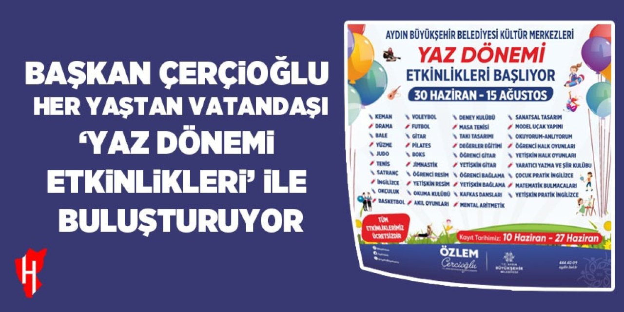 Başkan Çerçioğlu her yaştan vatandaşı ‘Yaz Dönemi Etkinlikleri’ ile buluşturuyor