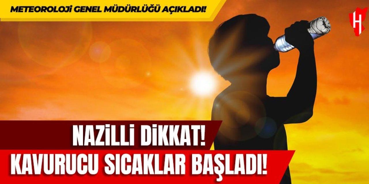 Nazilli dikkat: Kavurucu sıcaklar başladı!