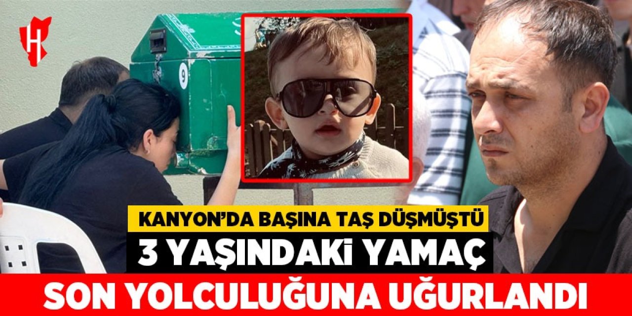 3 yaşındaki Yamaç son yolculuğuna uğurlandı