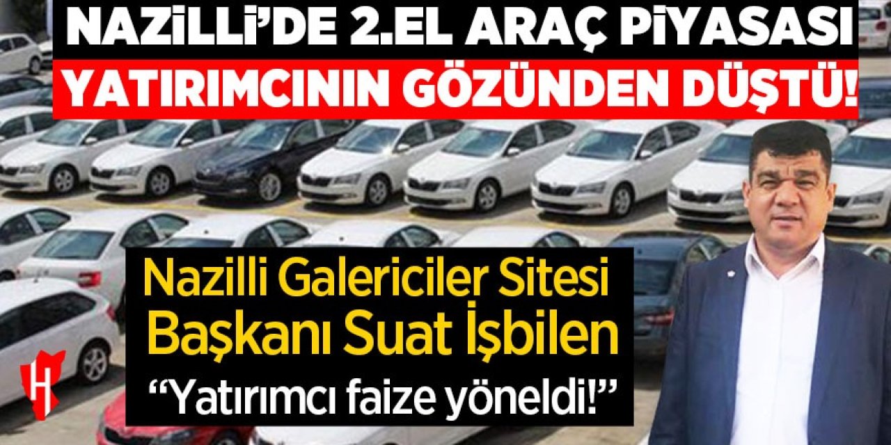 Nazilli'de 2. el araç piyasası yatırımcının gözünden düştü