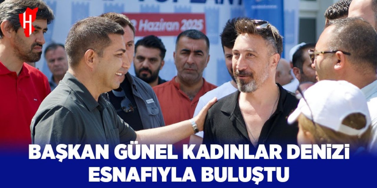 Başkan Günel Kadınlar Denizi Mahallesi esnafıyla buluştı