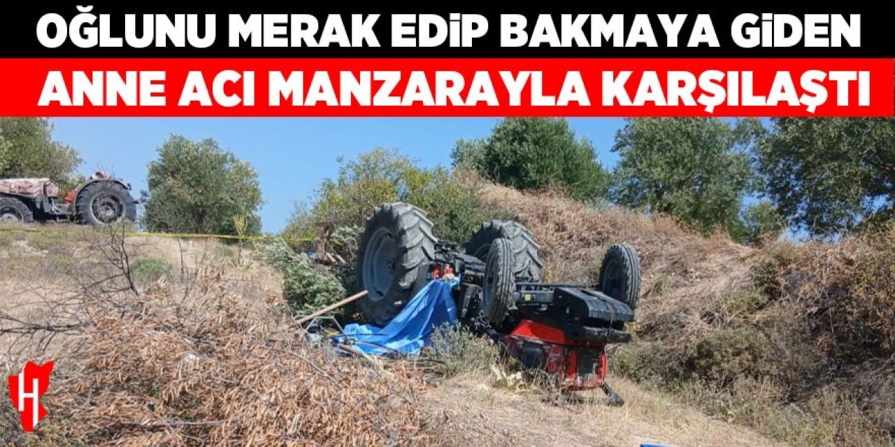 Oğlunu merak edip bakmaya giden anne, cansız bedenini buldu