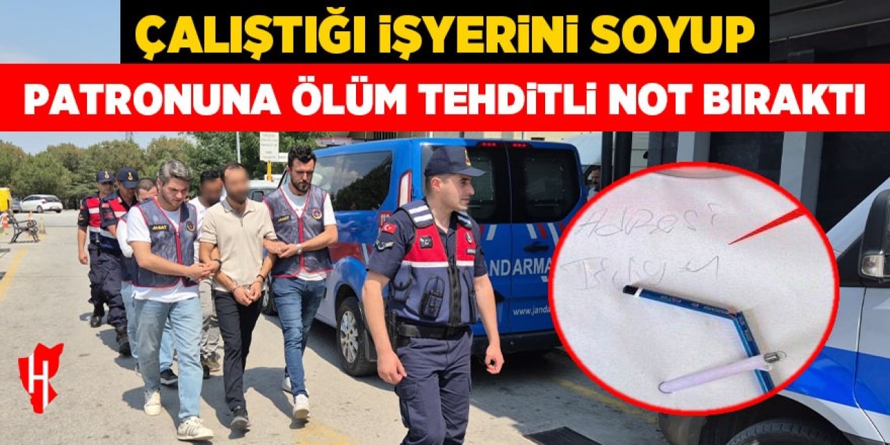 Çalıştığı işyerini soyup patronuna ölüm tehditli not bıraktı