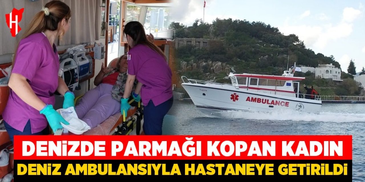 Denizde parmağı kopan kadın deniz ambulansıyla hastaneye getirildi