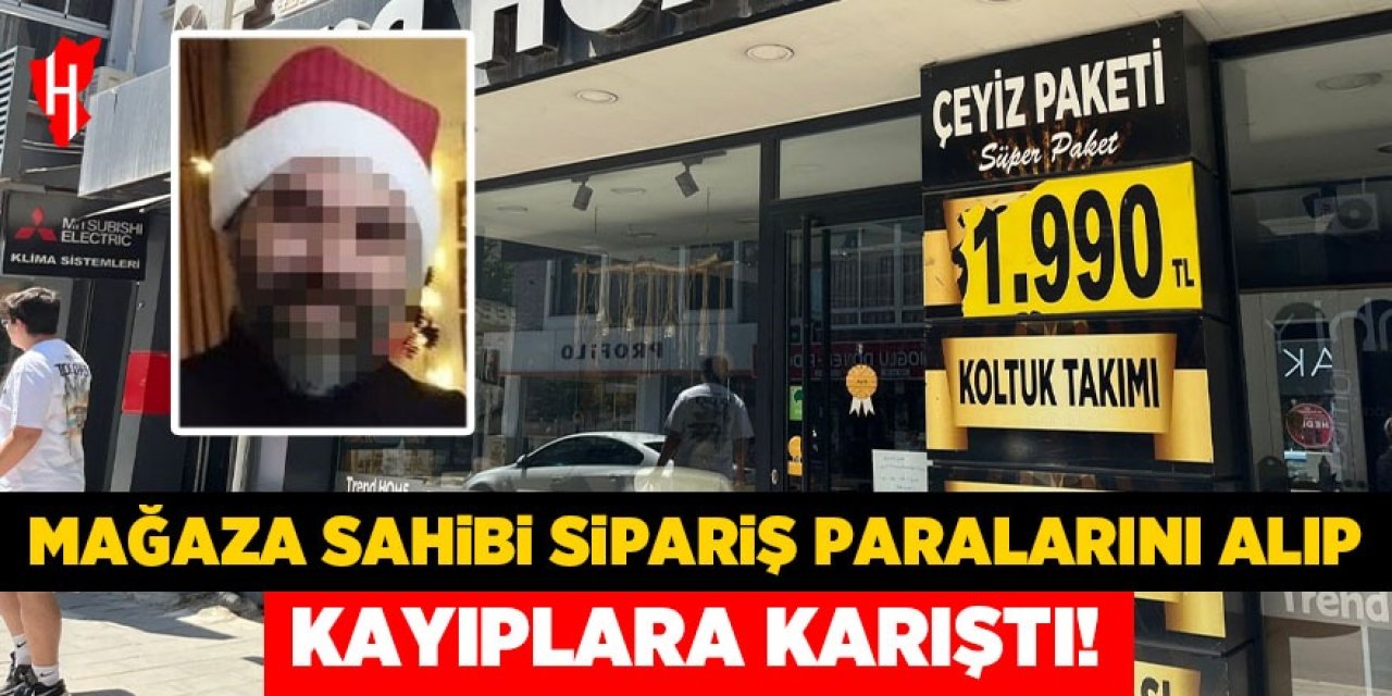 Mağaza sahibi sipariş paralarını alıp kayıplara karıştı!
