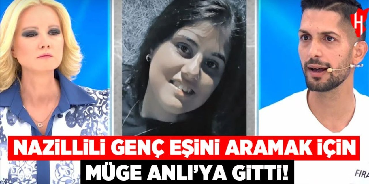 Nazillili genç eşini aramak için Müge Anlı'ya gitti