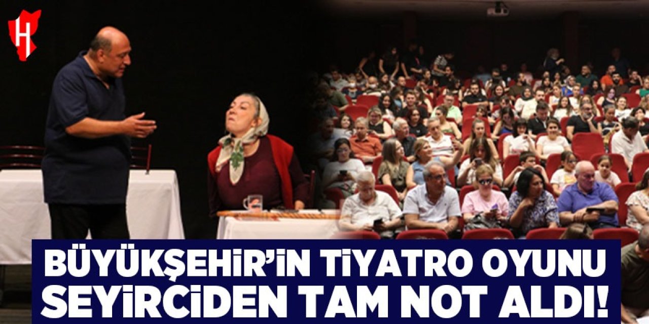 Büyükşehir'in 'Lokanta' oyunu seyirciden tam not aldı