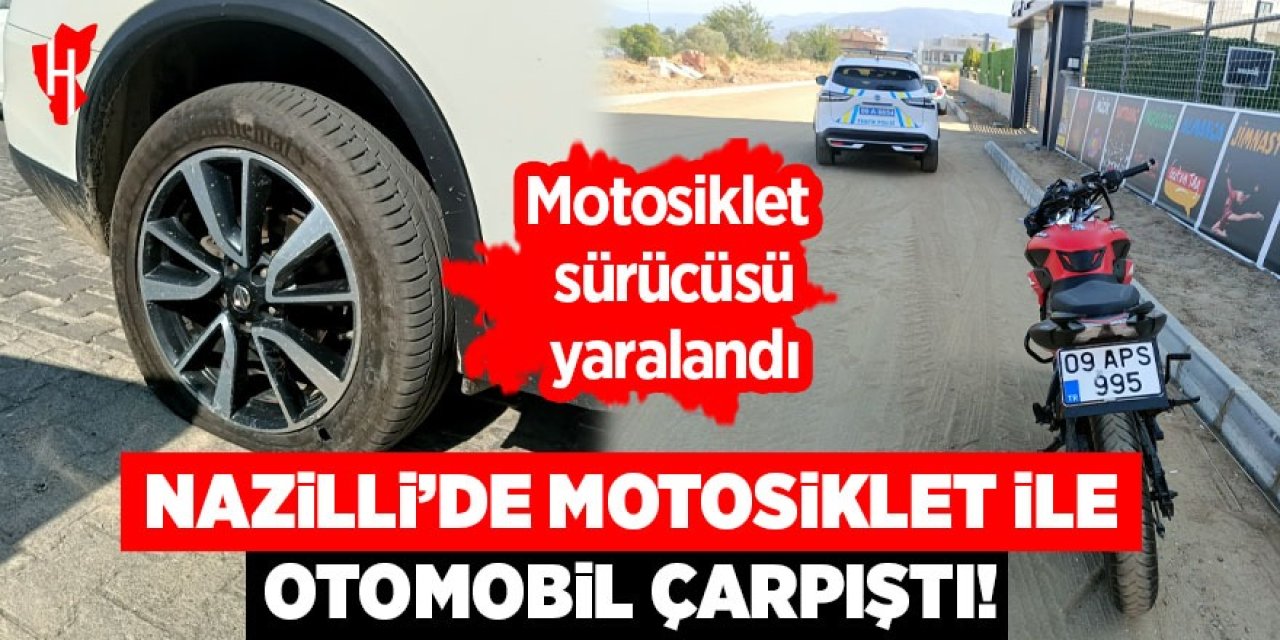 Nazilli'de motosiklet ile otomobil çarpıştı: 1 yaralı