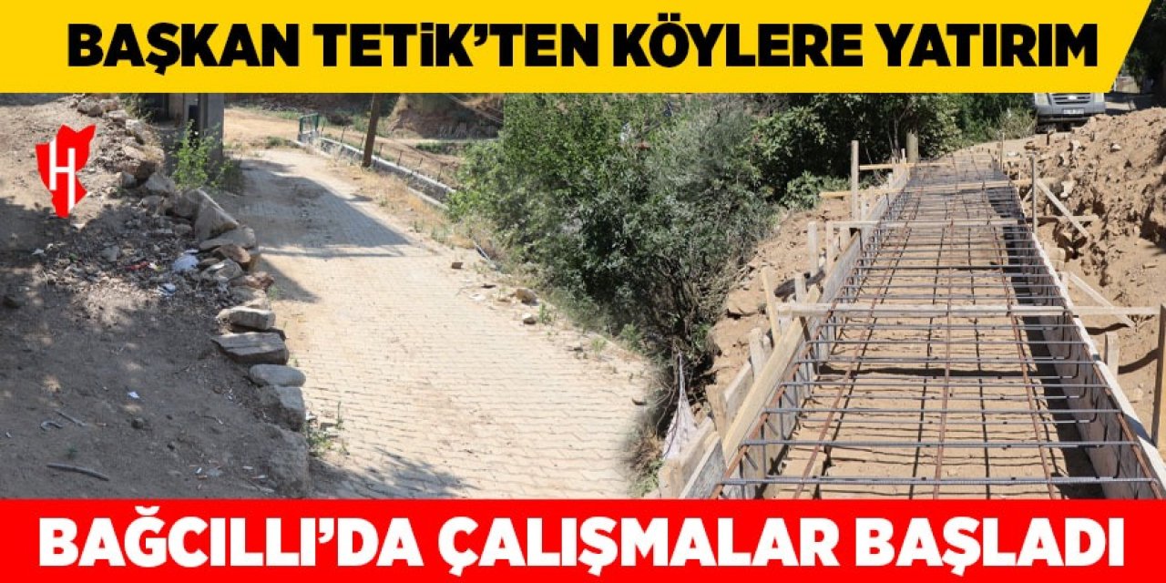 Başkan Tetik'ten köylere yatırım: Bağcıllı'da çalışmalar başladı