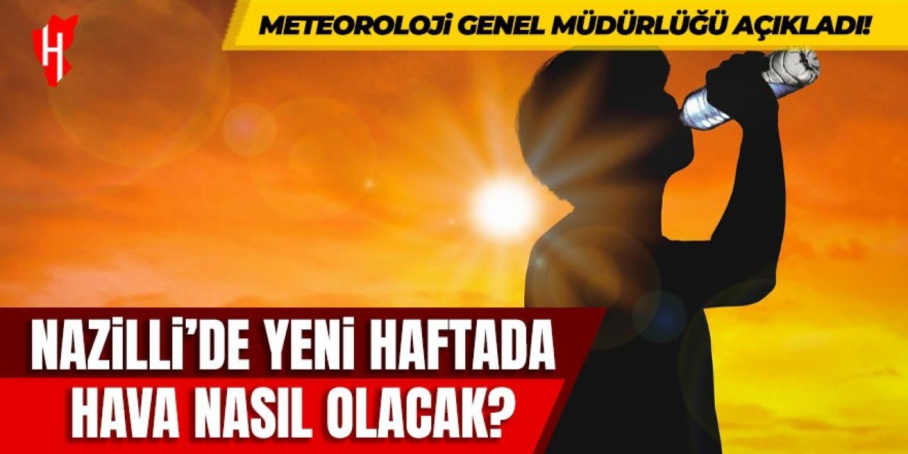 Nazilli'de hafta sonu hava nasıl olacak?