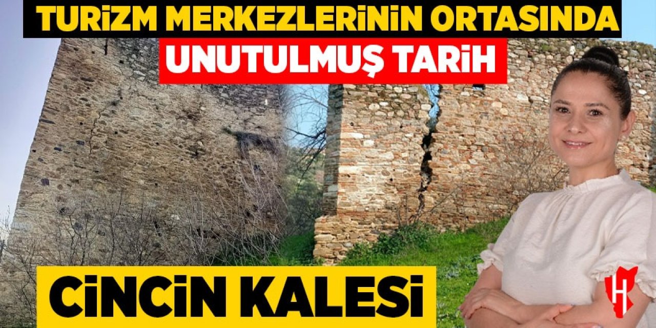 Turizm merkezlerinin ortasında unutulmuş tarih: Cincin Kalesi