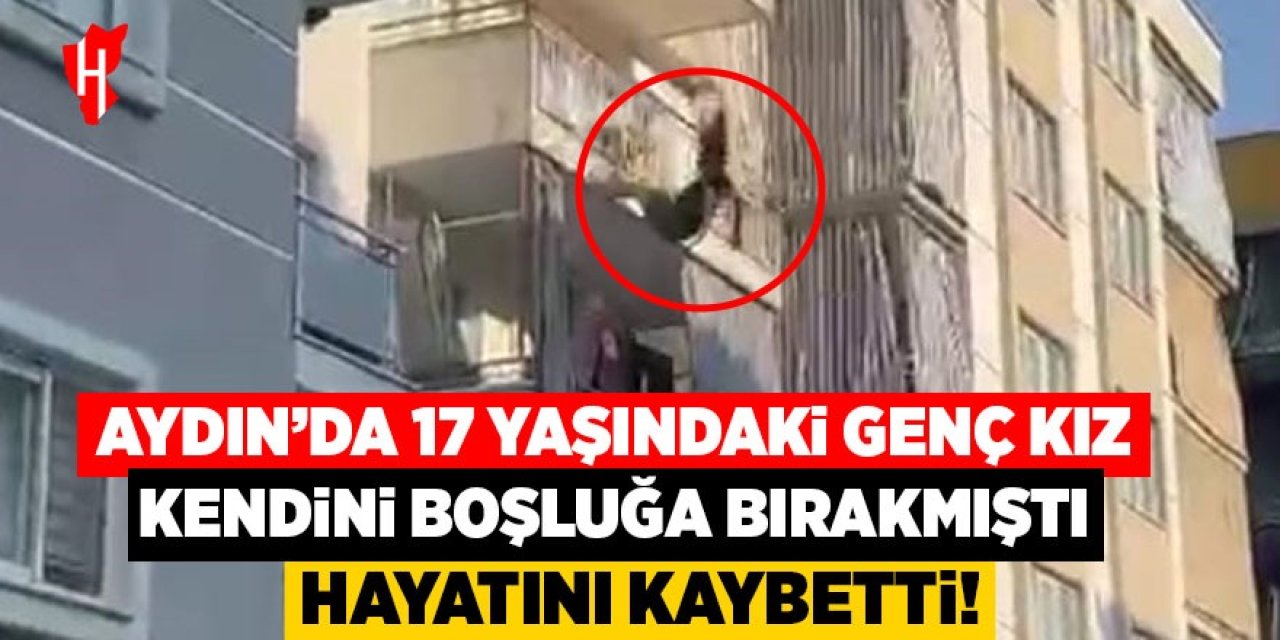 Aydın'da 3. kattan atlayan 17 yaşındaki genç kız hayatını kaybetti