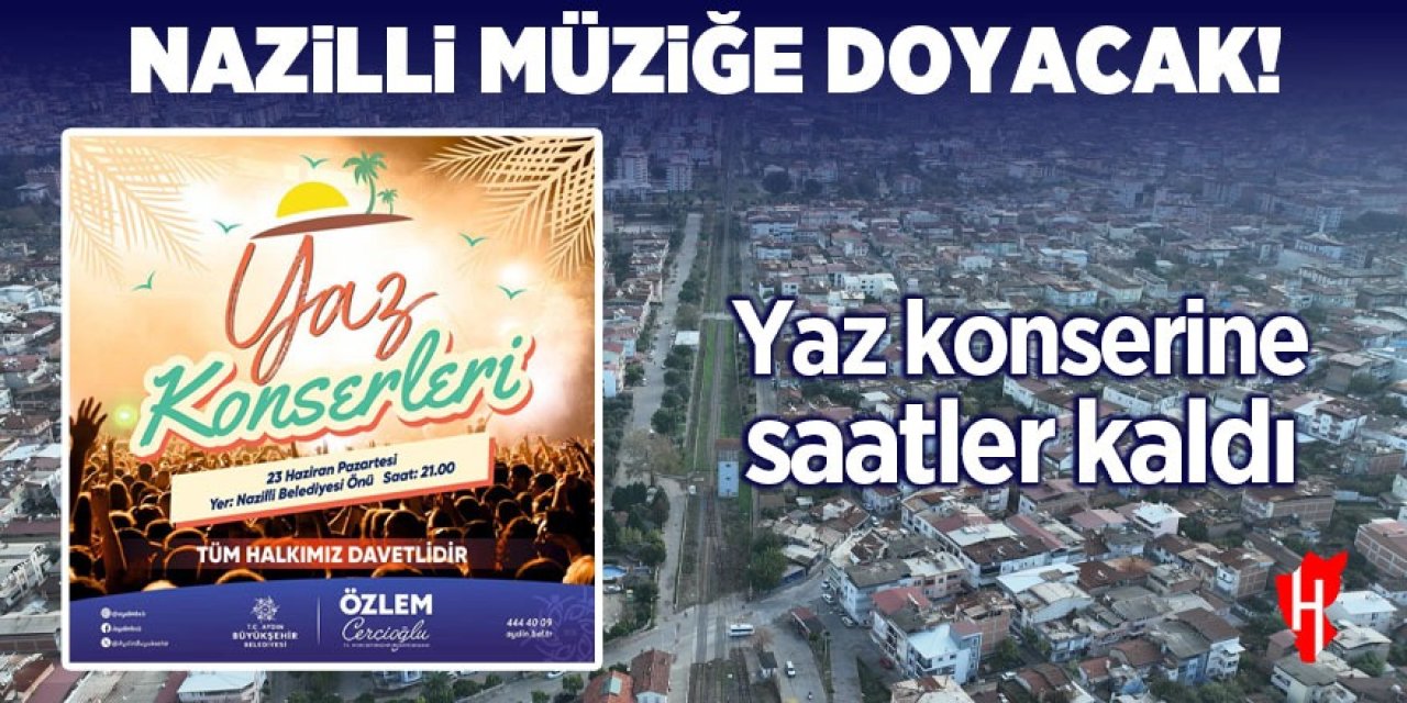 Nazilli müziğe doyacak! Konsere saatler kaldı!
