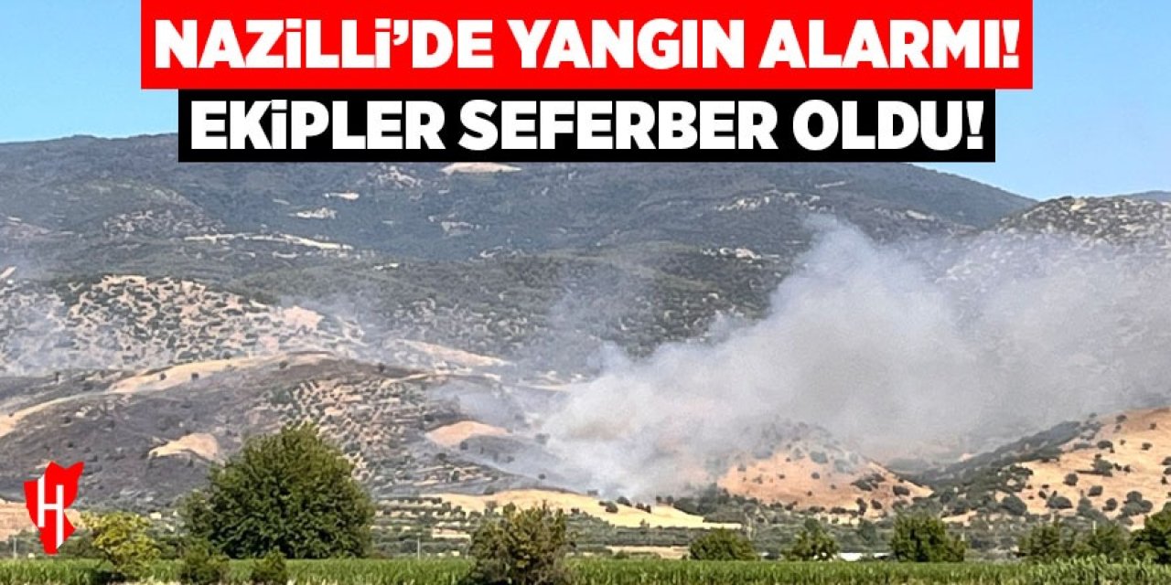 Nazilli'de yangın alarmı! Ekipler seferber oldu!