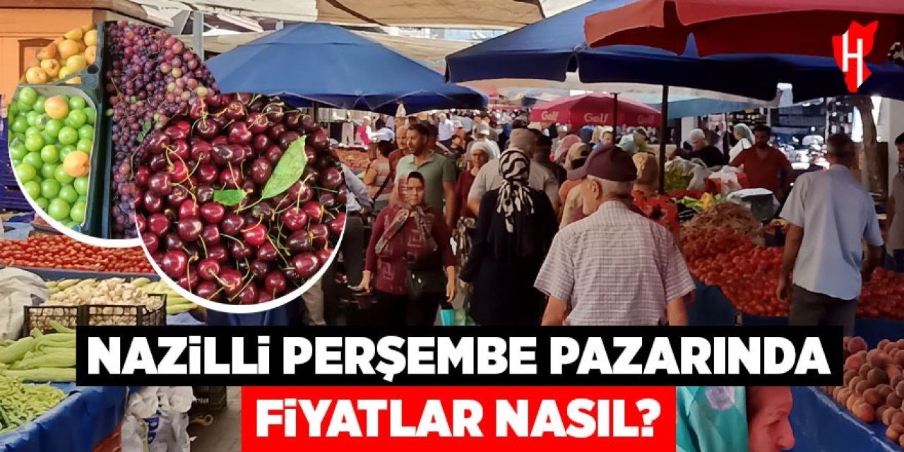 Nazilli Perşembe Pazarında fiyatlar nasıl?