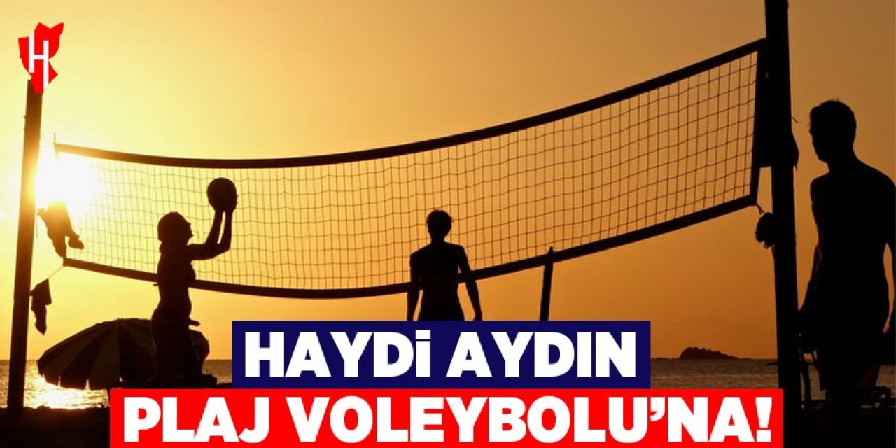Aydın'da plaj voleybolu heyecanı!