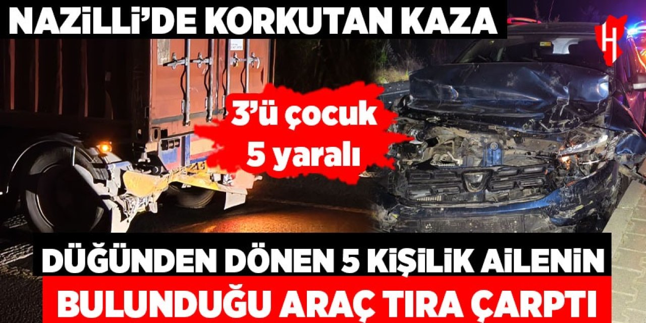 Nazilli'de düğünden dönen aile kaza yaptı: 5 yaralı