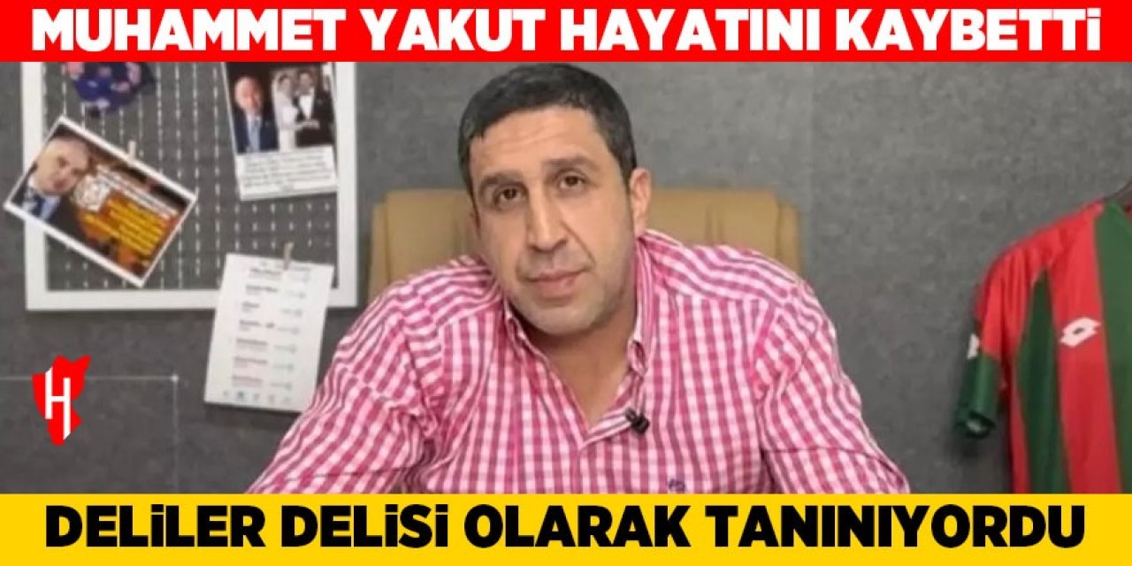 Muhammet Yakut hayatını kaybetti