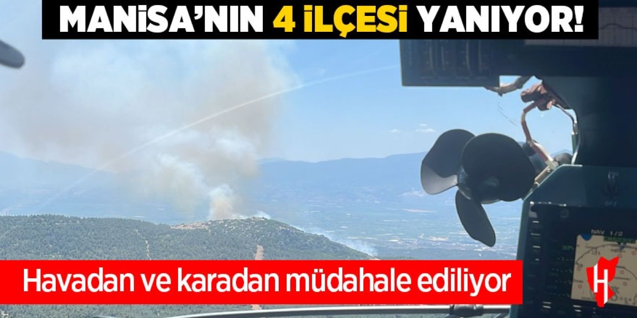 Manisa'nın 4 ilçesi yanıyor