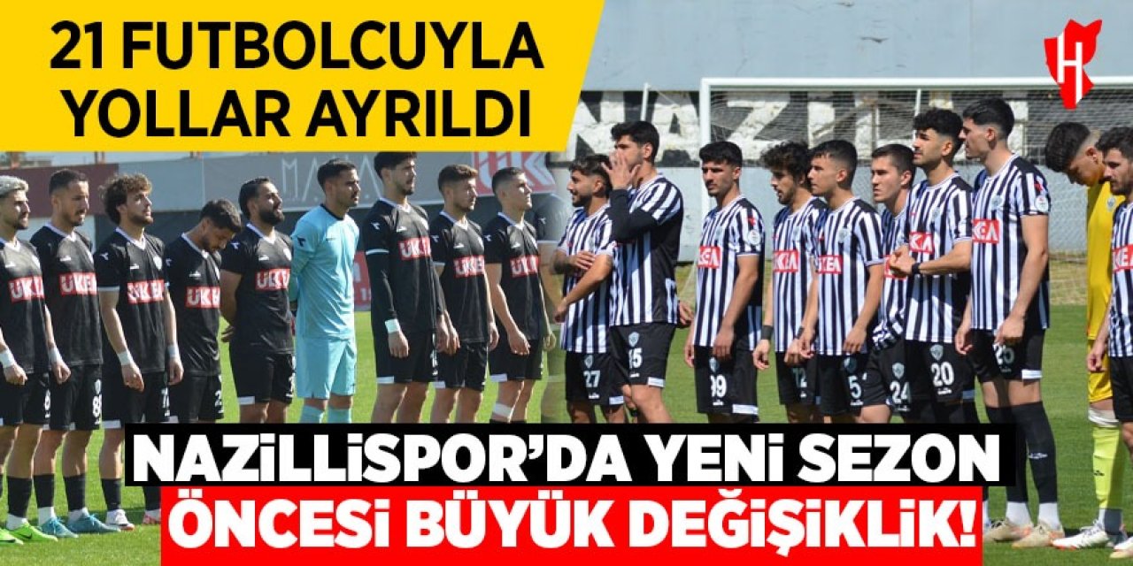 Nazillispor'da yeni sezon öncesi büyük değişiklik! 21 futbolcuyla yollar ayrıldı