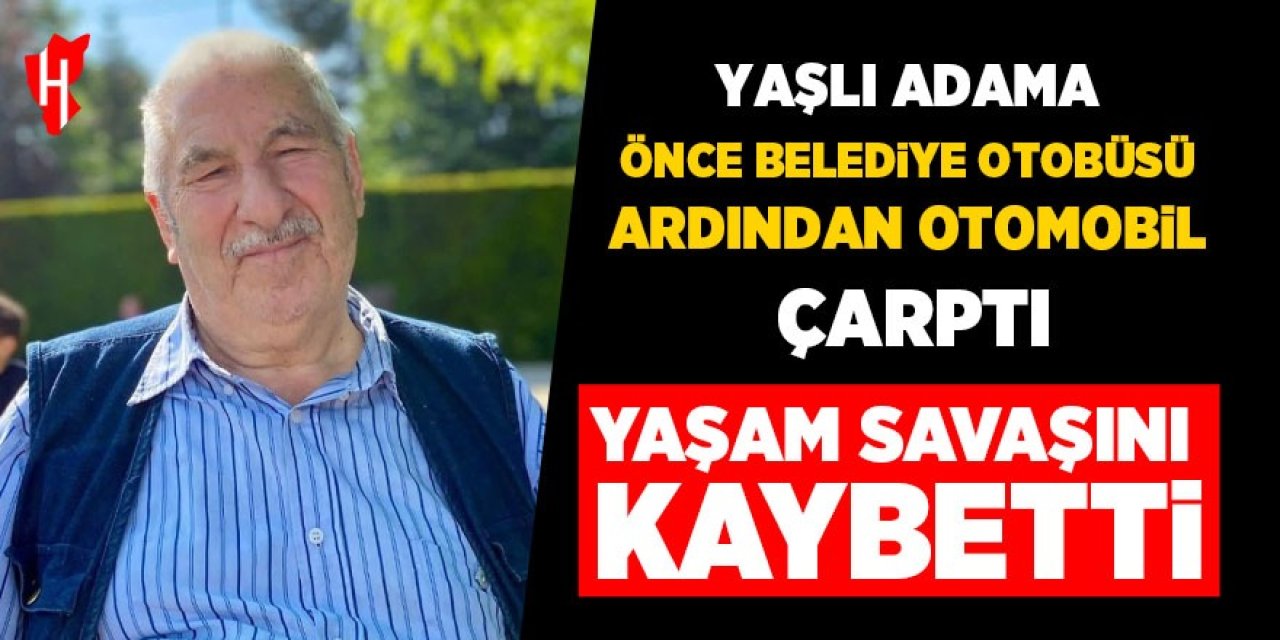 Yaşlı adam yaşam savaşını kaybetti