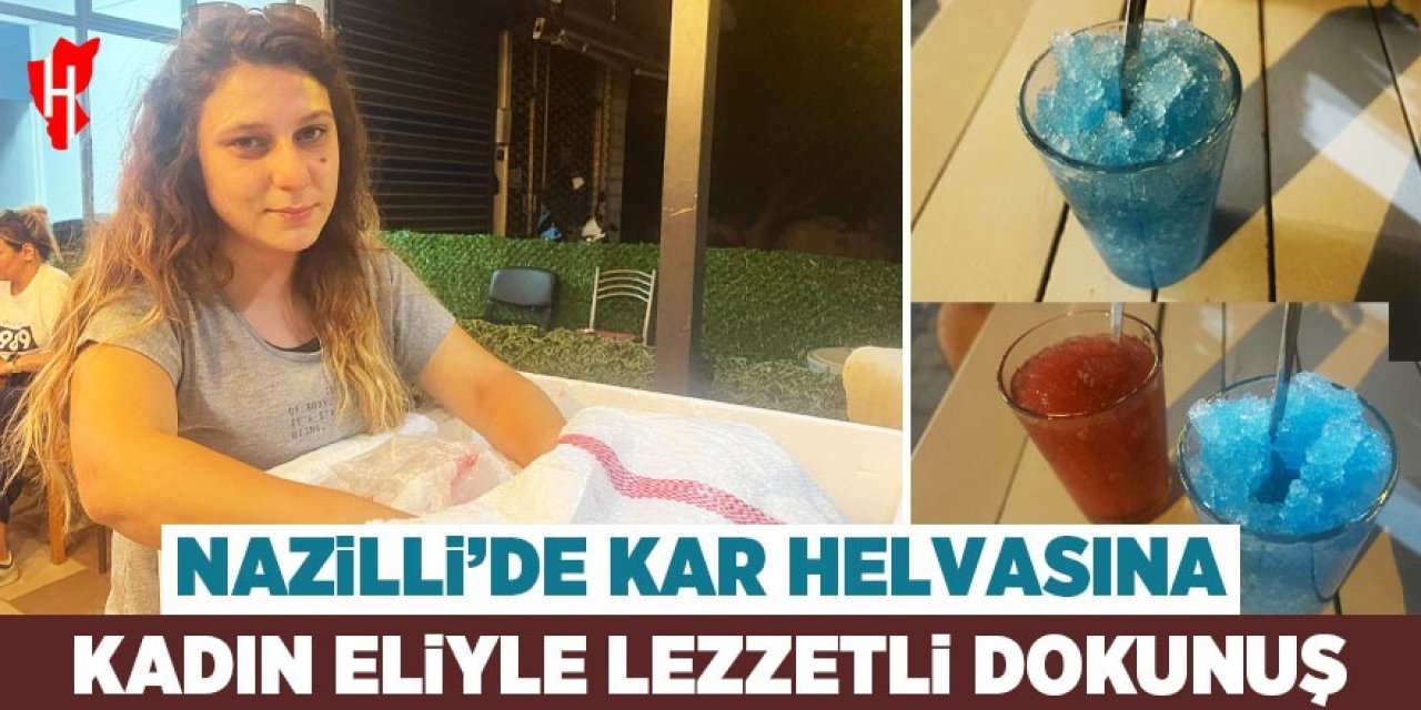 Nazilli’de kar helvasına kadın eliyle lezzetli dokunuş