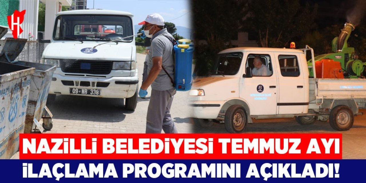 Nazilli Belediyesi Temmuz ayı ilaçlama programını açıkladı