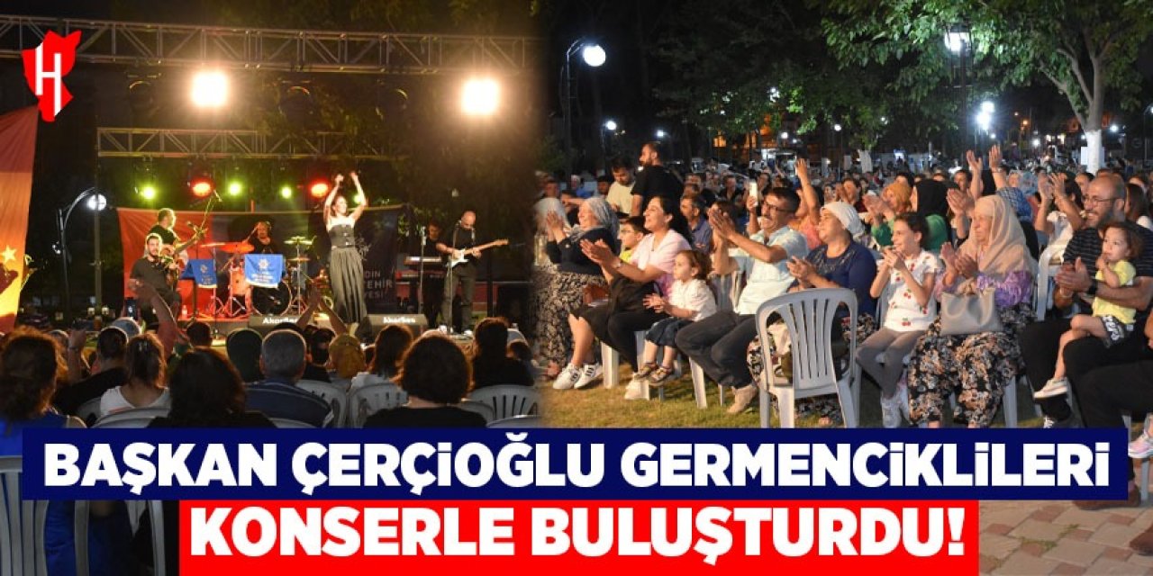 Başkan Çerçioğlu Germenciklileri konser ile buluşturdu