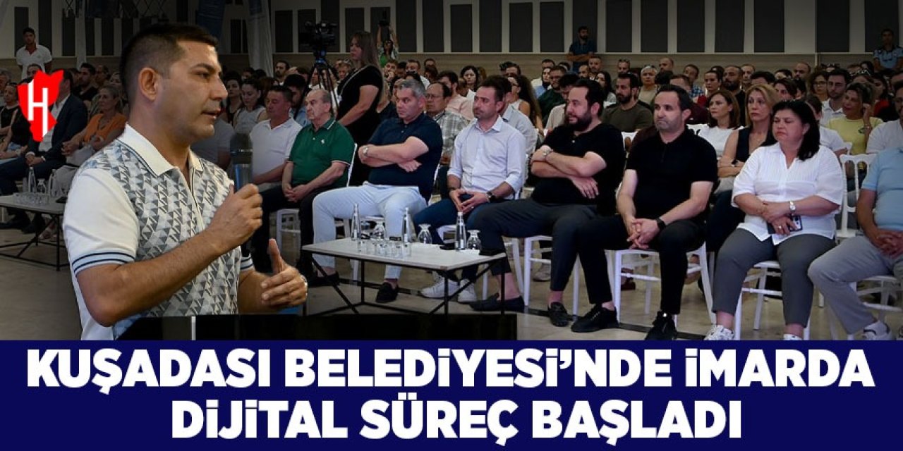 Kuşadası Belediyesi’nde imarda dijital süreç başladı