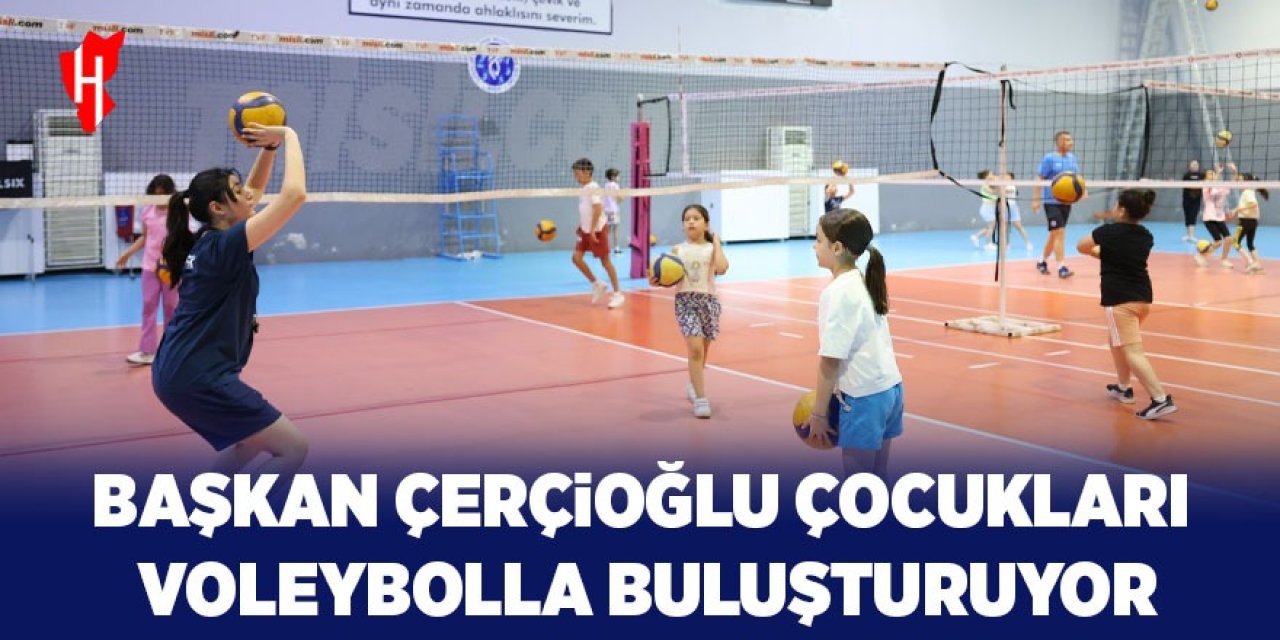 Başkan Çerçioğlu çocukları voleybolla buluşturuyor
