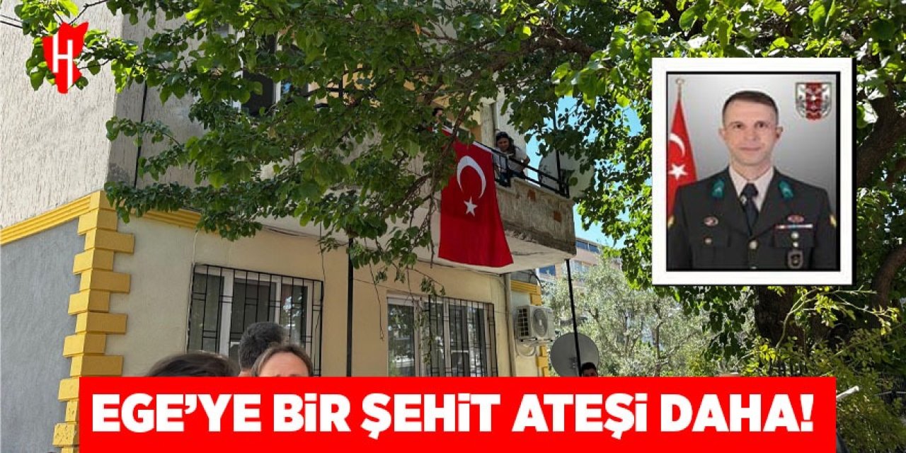 Ege'ye bir şehit ateşi daha düştü!