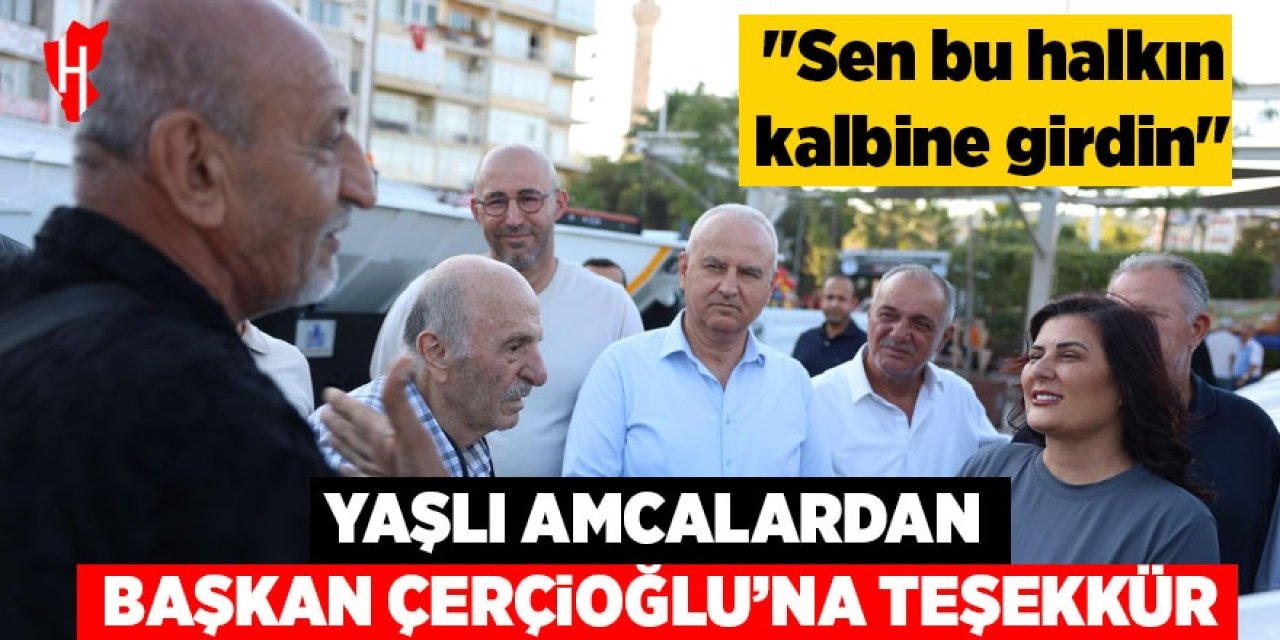 Yaşlı amcalardan Başkan Çerçioğlu'na teşekkür: "Sen bu halkın kalbine girdin"