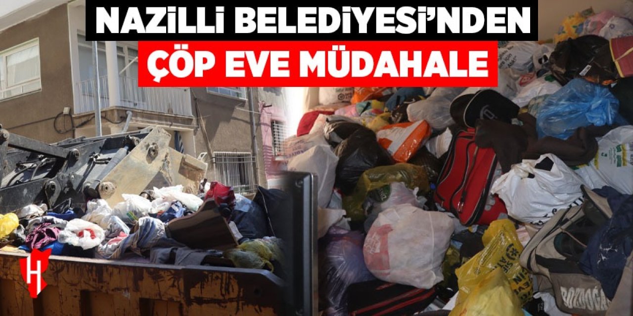 Nazilli Belediyesi'nden çöp eve müdahale