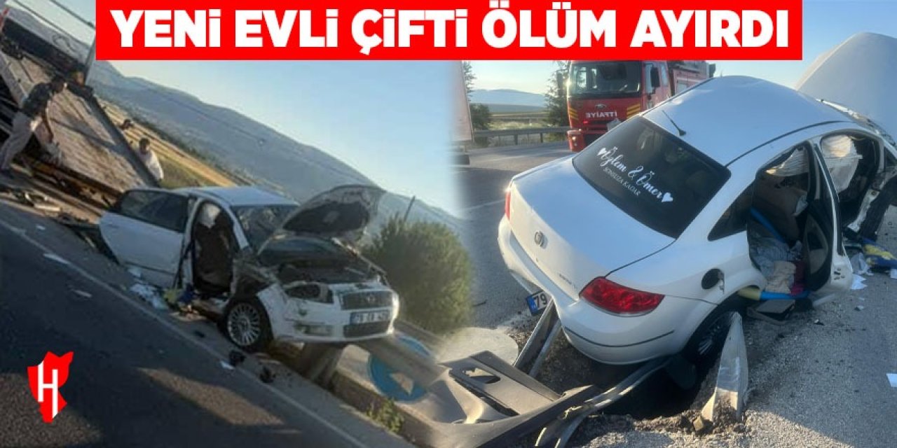 Yeni evli çifti ölüm ayırdı
