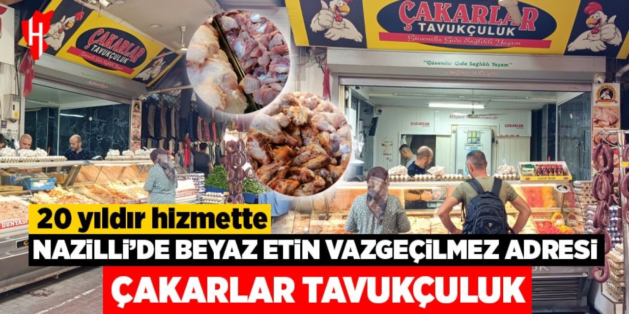 Nazilli’de beyaz etin vazgeçilmez adresi Çakarlar Tavukçuluk: 20 yıldır hizmette