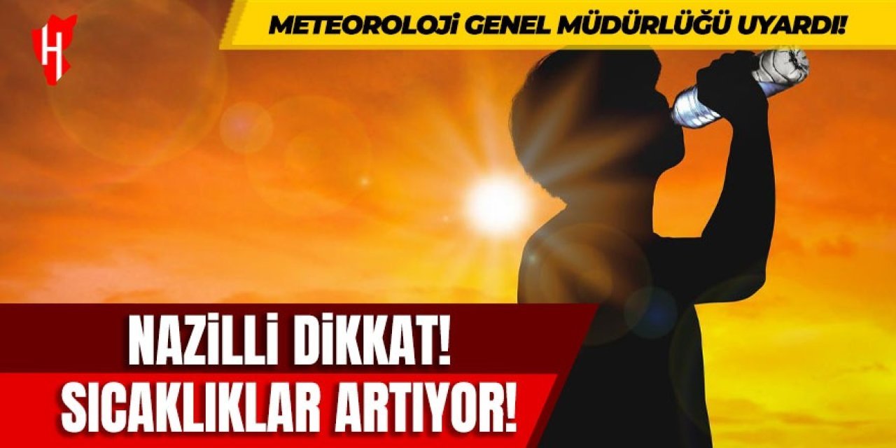 Nazillililer sokağa çıkarken dikkat: Sıcaklık gün geçtikçe artıyor