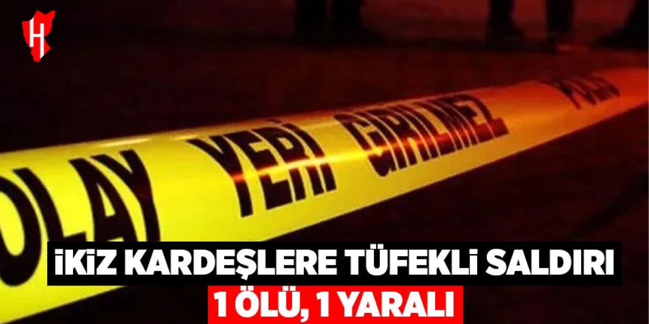 İkiz kardeşlere av tüfekli saldırı: 1 ölü, 1 yaralı