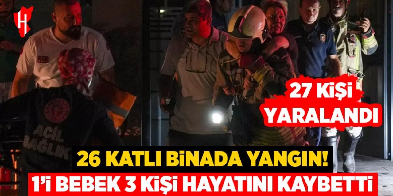 26 katlı binada yangın: 3 ölü, 27 yaralı
