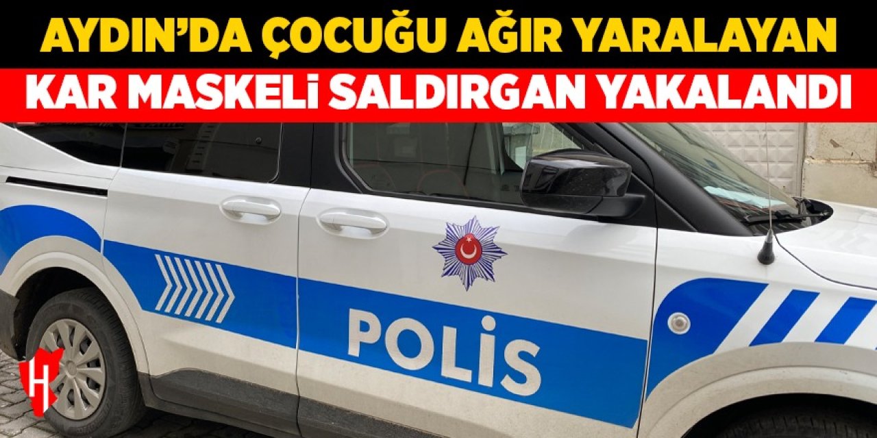 Aydın'da çocuğu ağır yaralayan saldırgan yakalandı