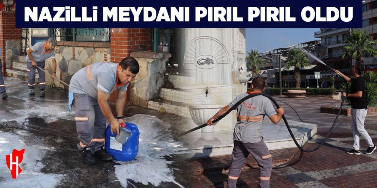 Nazilli Meydanı'nda kapsamlı temizlik