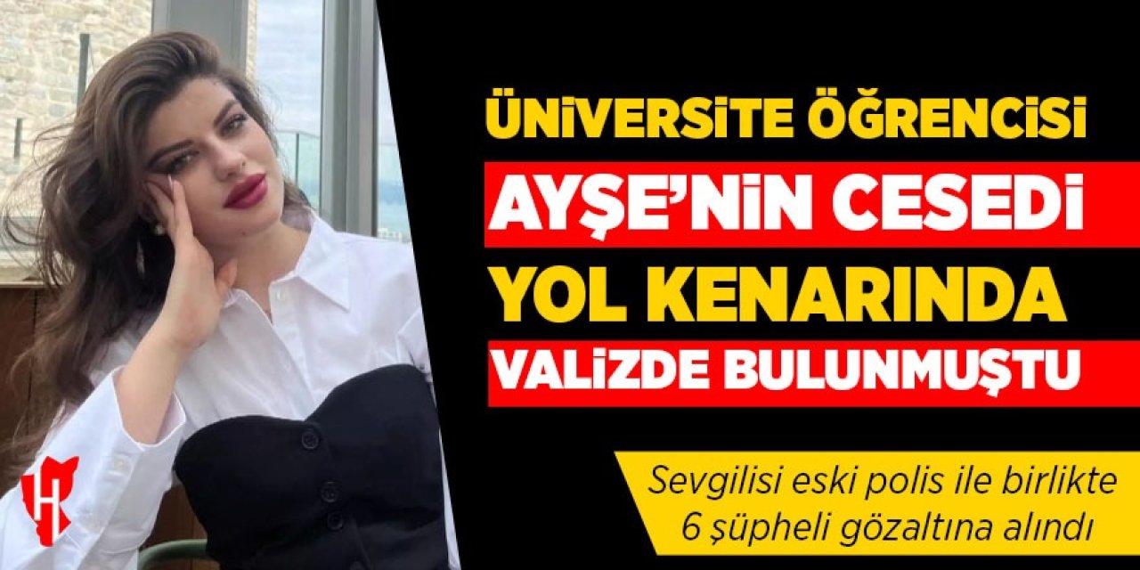 Kan donduran cinayet: Ayşe'nin cesedi yol kenarında valizde bulundu