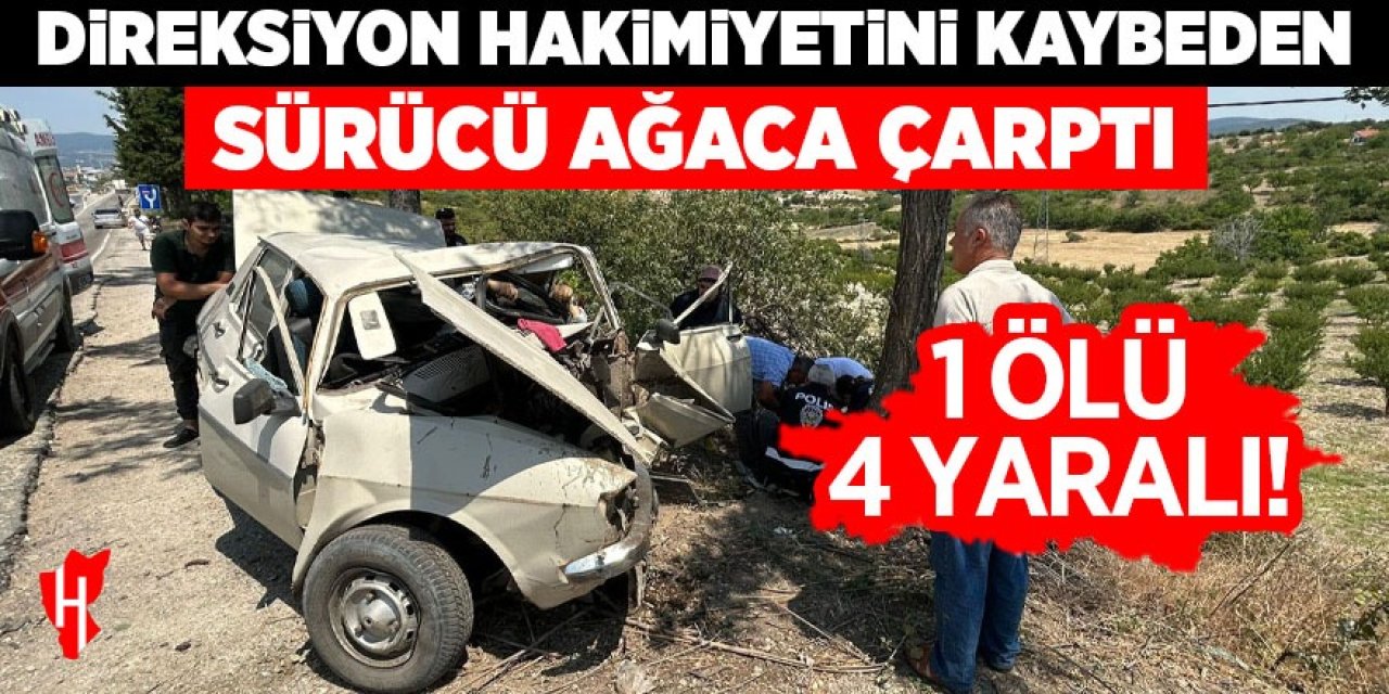 Direksiyon hakimiyetini kaybeden sürücü ağaca çarptı: 1 ölü, 4 yaralı