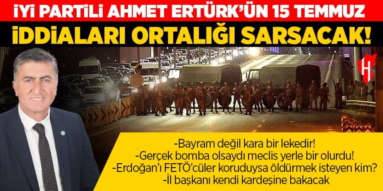 İYİ Parti Aydın İl Başkanı’ndan 15 Temmuz açıklaması: Benim böyle bir bayramım yok!