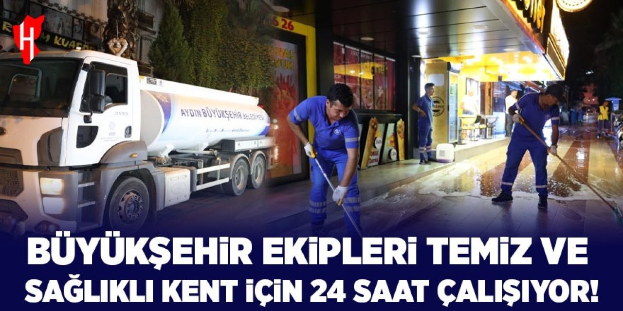 Büyükşehir ekipleri temiz ve sağlıklı bir kent için 24 saat çalışıyor