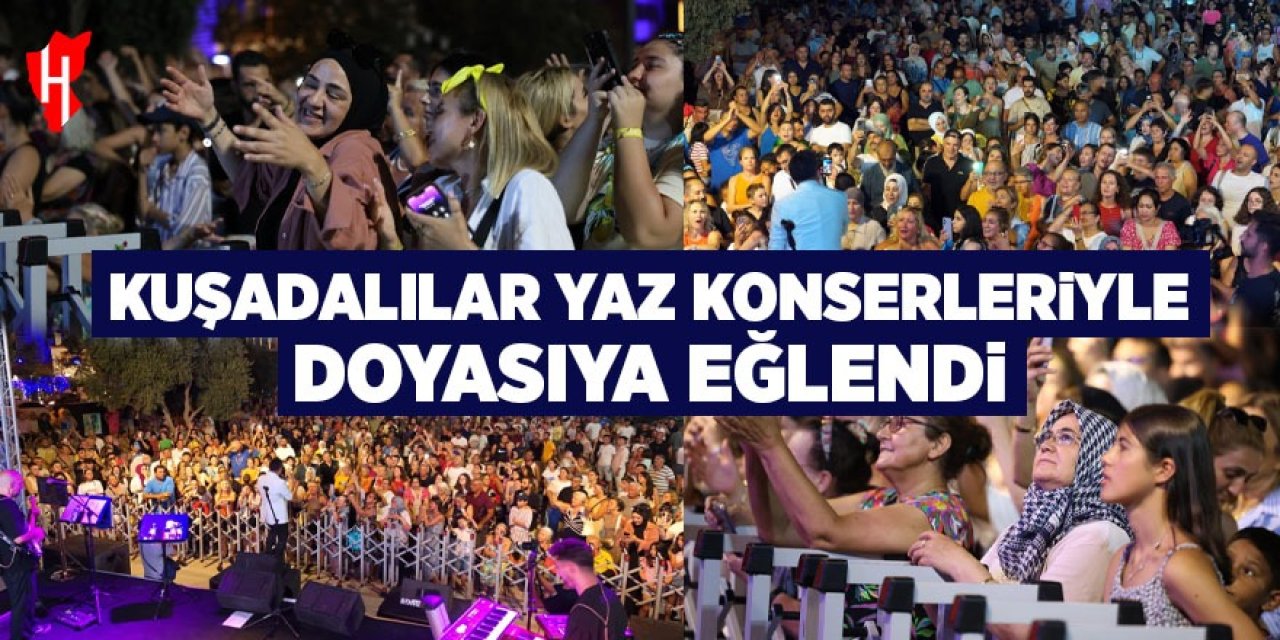 Kuşadalılar yaz konserleriyle doyasıya eğlendi
