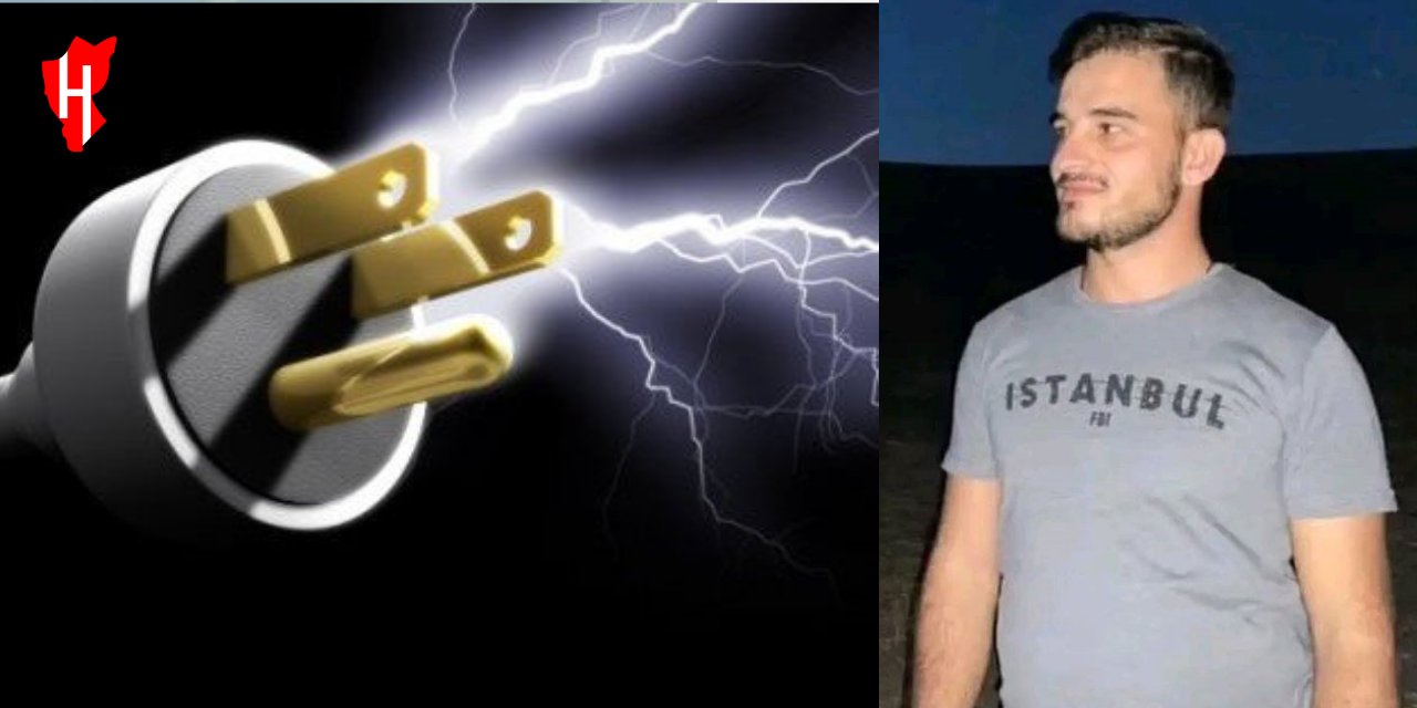 Elektrik akımına kapılan genç işçi hayatını kaybetti