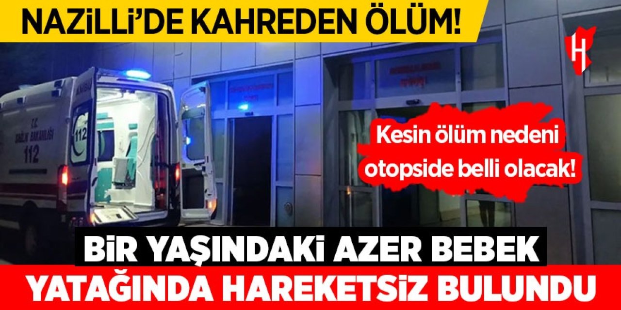 Nazilli'de kahreden ölüm:  Minik Azer doğum gününde hayatını kaybetti
